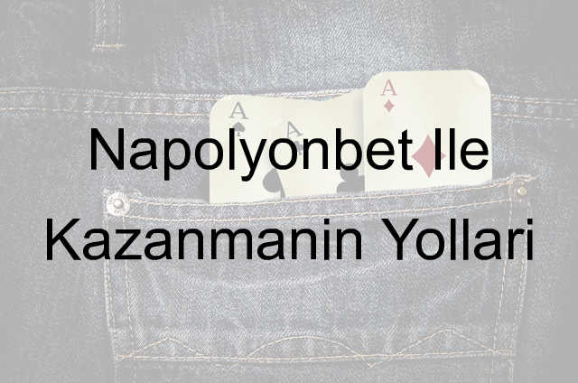 Napolyonbet İle Kazanmanın Yolları 1 Napolyonbet